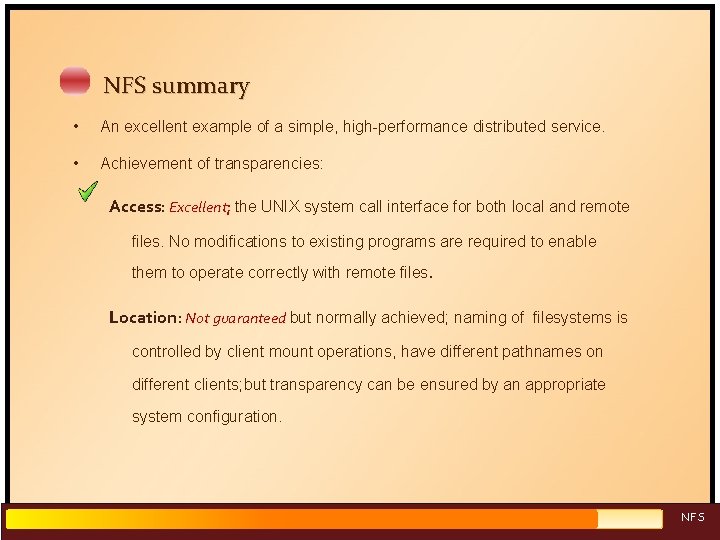 NFS summary • An excellent example of a simple, high-performance distributed service. • Achievement