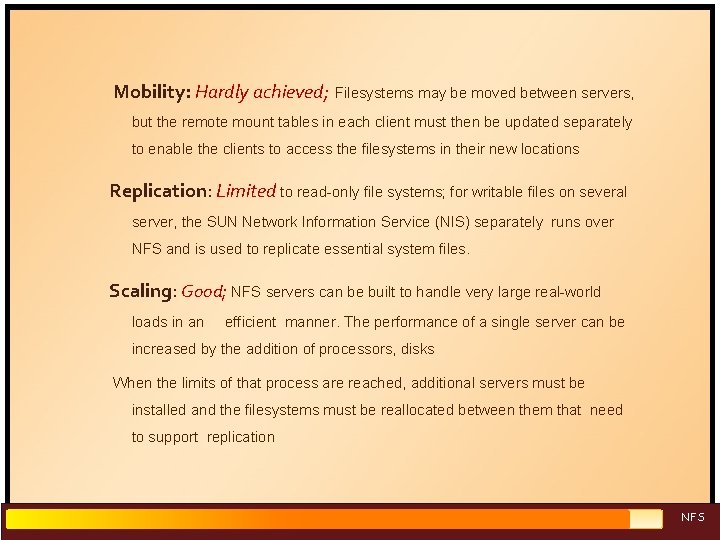 Mobility: Hardly achieved; Filesystems may be moved between servers, but the remote mount tables