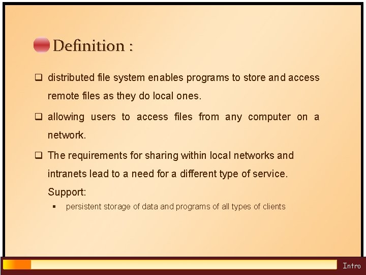 Definition : q distributed file system enables programs to store and access remote files