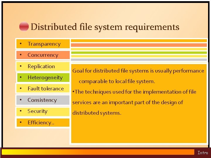 Distributed file system requirements • Transparency • Concurrency • Replication • Heterogeneity • Fault