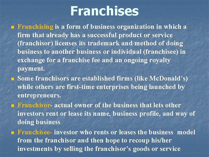 Franchises n n Franchising is a form of business organization in which a firm
