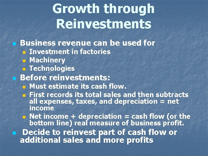 Growth through Reinvestments n Business revenue can be used for n n Before reinvestments: