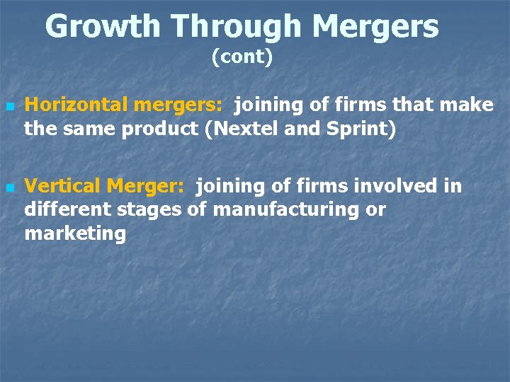 Growth Through Mergers (cont) n n Horizontal mergers: joining of firms that make the