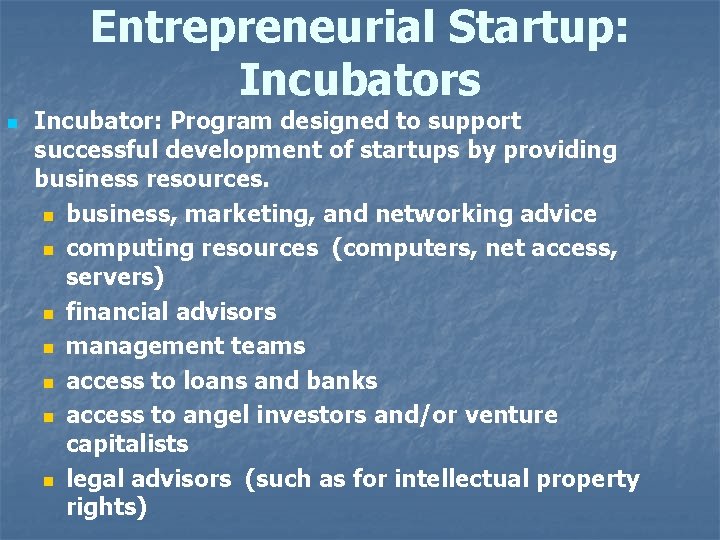 Entrepreneurial Startup: Incubators n Incubator: Program designed to support successful development of startups by