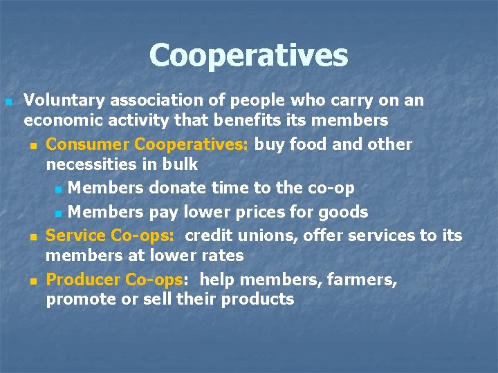 Cooperatives n Voluntary association of people who carry on an economic activity that benefits