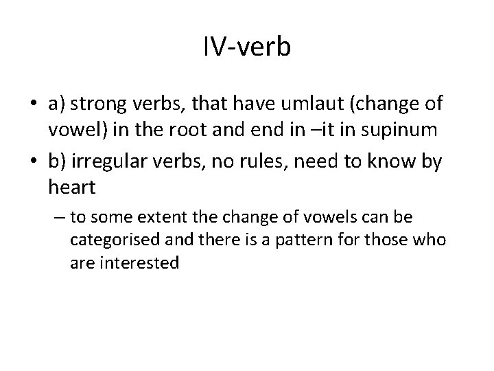 IV-verb • a) strong verbs, that have umlaut (change of vowel) in the root