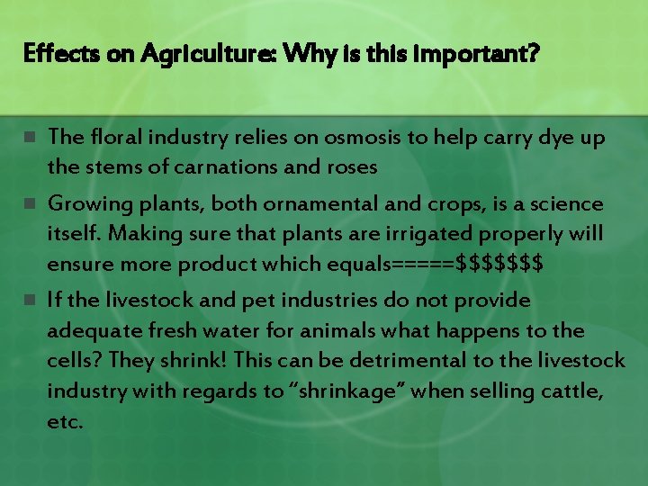 Effects on Agriculture: Why is this important? n n n The floral industry relies