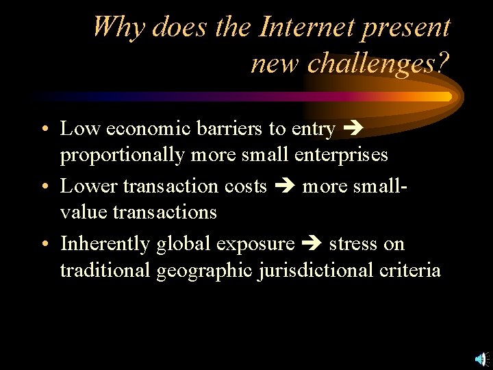 Why does the Internet present new challenges? • Low economic barriers to entry proportionally