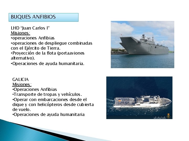 BUQUES ANFIBIOS LHD “Juan Carlos I” Misiones: • operaciones Anfibias • operaciones de despliegue