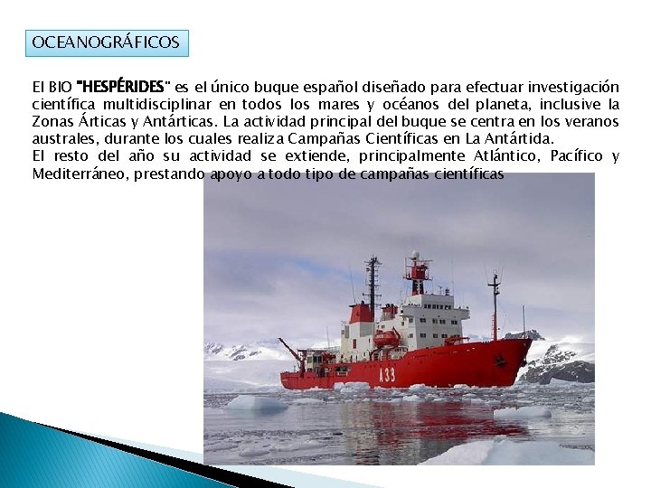 OCEANOGRÁFICOS El BIO "HESPÉRIDES" es el único buque español diseñado para efectuar investigación científica