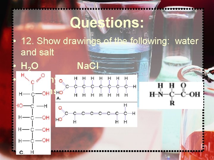 Questions: • 12. Show drawings of the following: water and salt • H 2