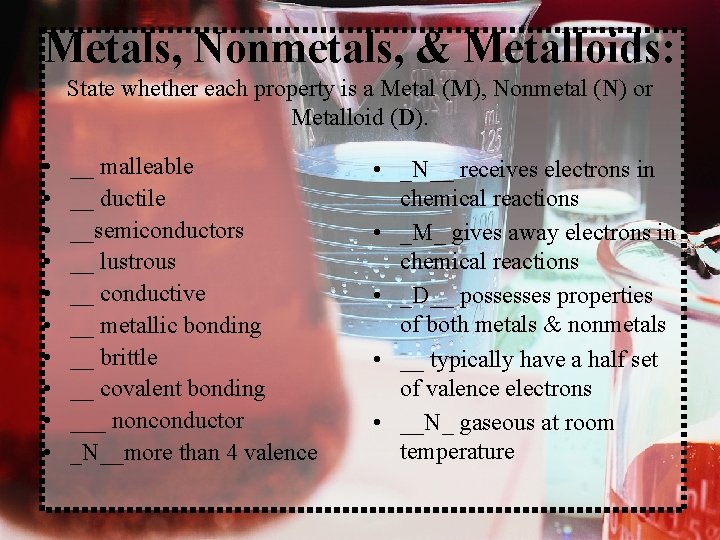 Metals, Nonmetals, & Metalloids: State whether each property is a Metal (M), Nonmetal (N)