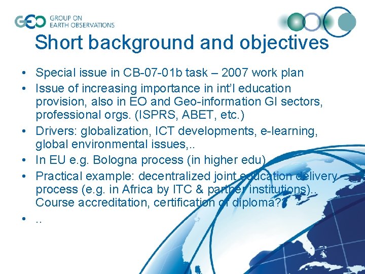 Short background and objectives • Special issue in CB-07 -01 b task – 2007