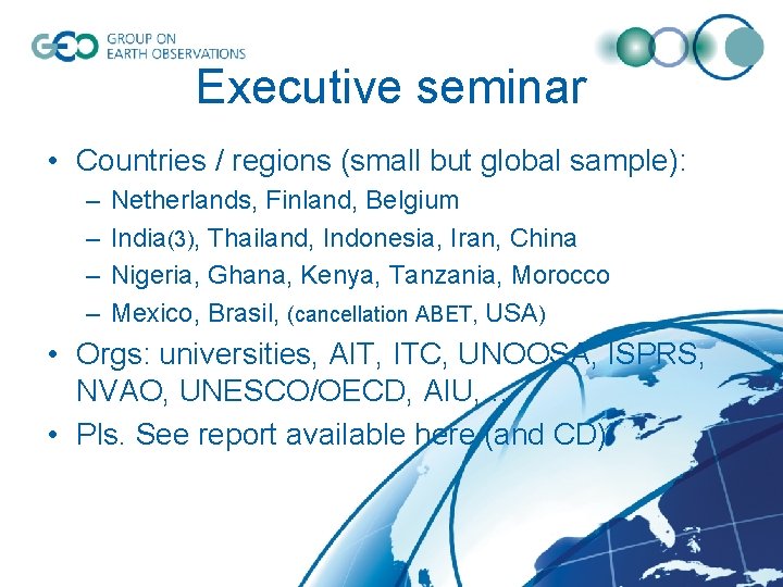 Executive seminar • Countries / regions (small but global sample): – – Netherlands, Finland,