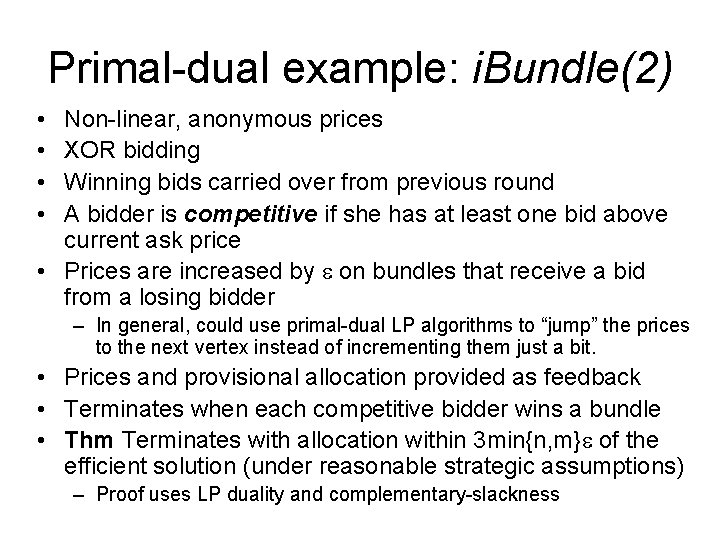 Primal-dual example: i. Bundle(2) • • Non-linear, anonymous prices XOR bidding Winning bids carried