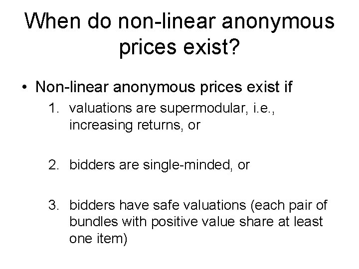 When do non-linear anonymous prices exist? • Non-linear anonymous prices exist if 1. valuations