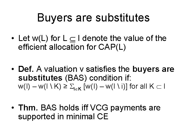 Buyers are substitutes • Let w(L) for L Í I denote the value of