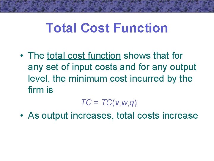 Total Cost Function • The total cost function shows that for any set of