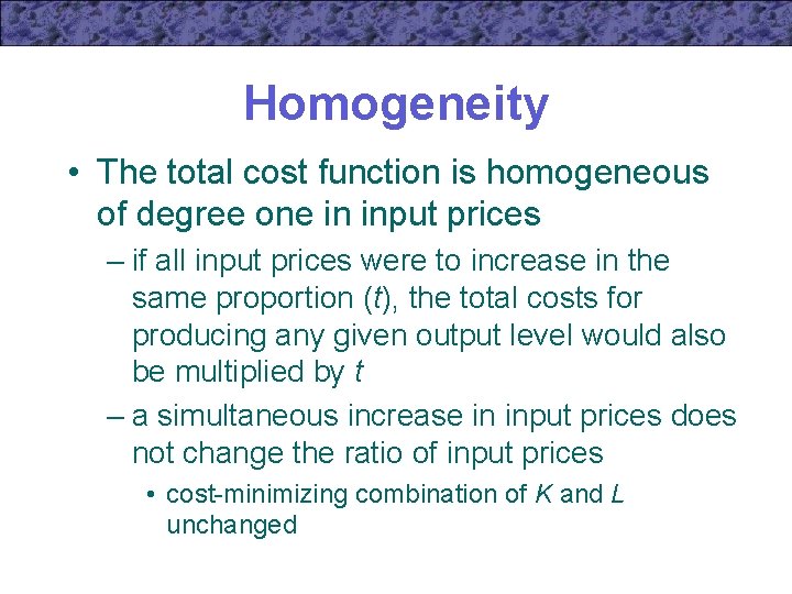 Homogeneity • The total cost function is homogeneous of degree one in input prices