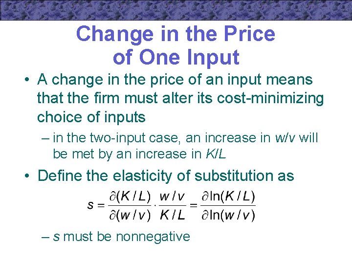 Change in the Price of One Input • A change in the price of