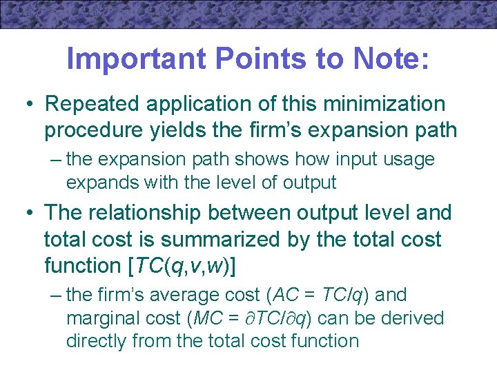 Important Points to Note: • Repeated application of this minimization procedure yields the firm’s