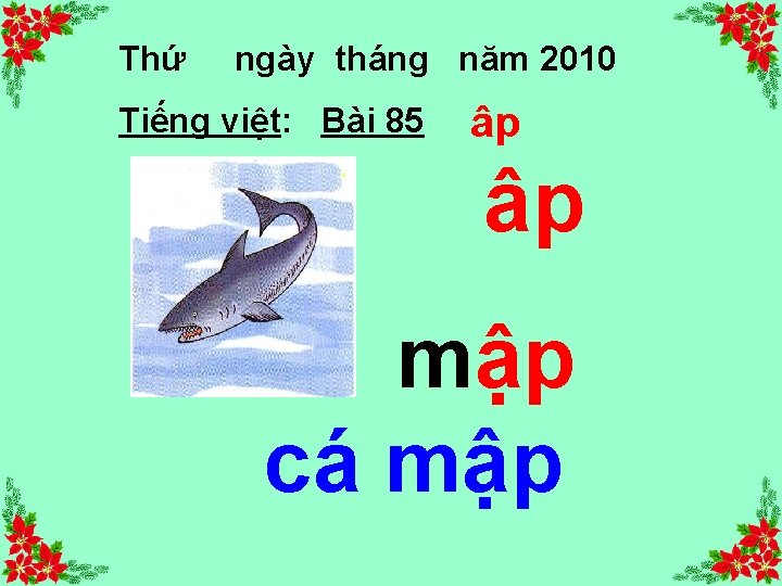 Thứ ngày tháng năm 2010 Tiếng việt: Bài 85 âp âp mập cá mập