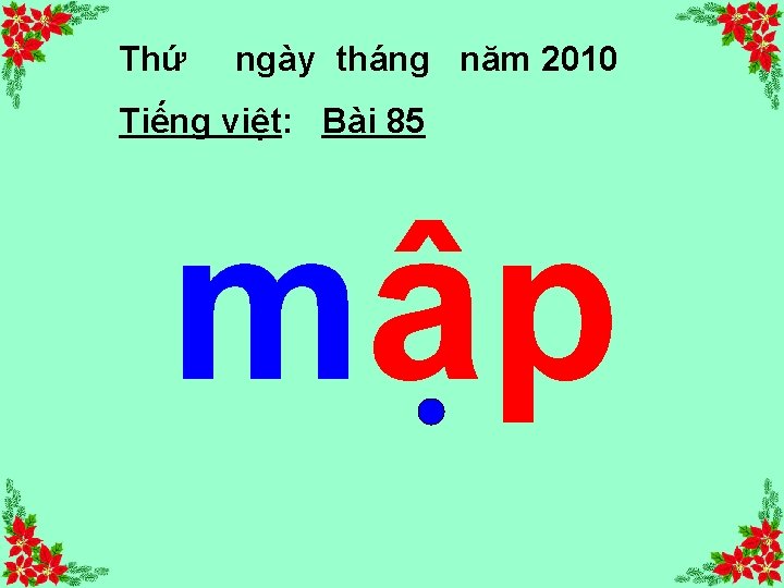 Thứ ngày tháng năm 2010 Tiếng việt: Bài 85 mâp 