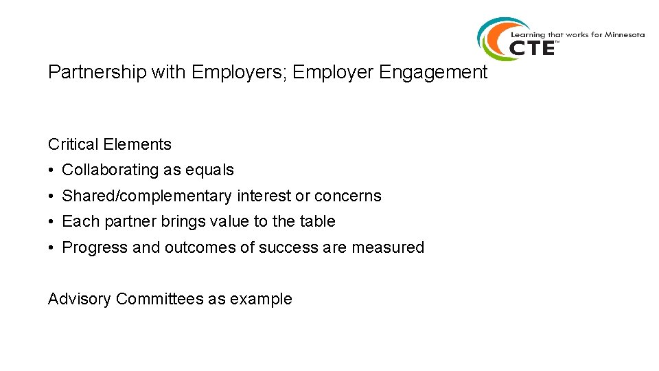 Partnership with Employers; Employer Engagement Critical Elements • Collaborating as equals • Shared/complementary interest