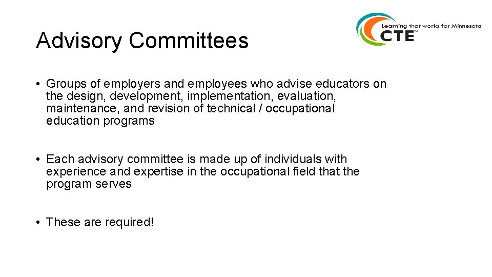 Advisory Committees • Groups of employers and employees who advise educators on the design,