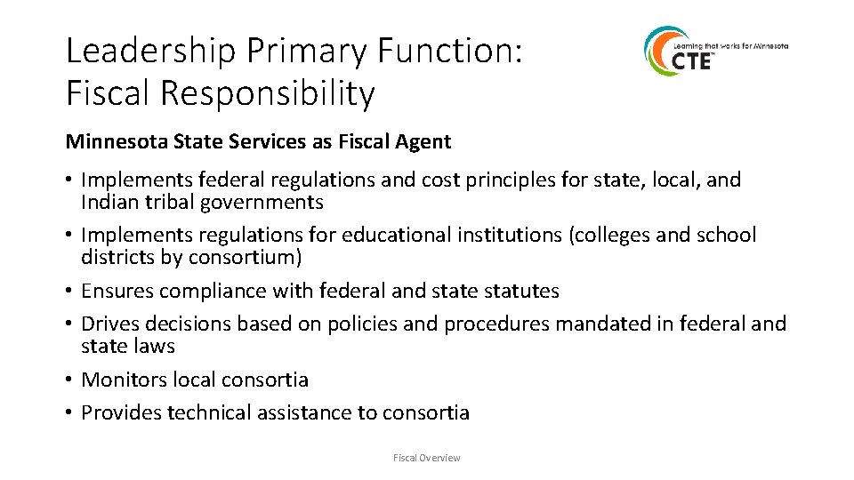 Leadership Primary Function: Fiscal Responsibility Minnesota State Services as Fiscal Agent • Implements federal