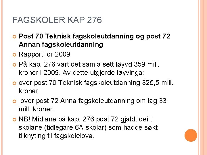 FAGSKOLER KAP 276 Post 70 Teknisk fagskoleutdanning og post 72 Annan fagskoleutdanning Rapport for