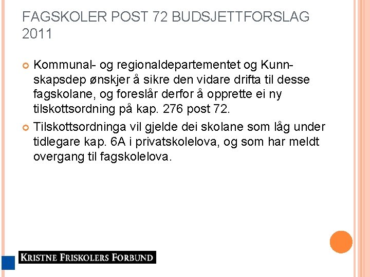 FAGSKOLER POST 72 BUDSJETTFORSLAG 2011 Kommunal- og regionaldepartementet og Kunnskapsdep ønskjer å sikre den