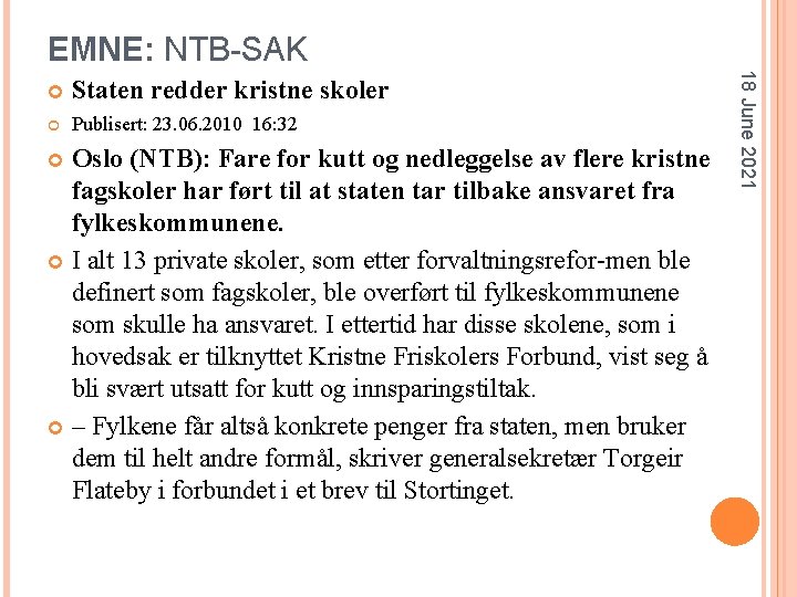 EMNE: NTB-SAK Staten redder kristne skoler Publisert: 23. 06. 2010 16: 32 Oslo (NTB):