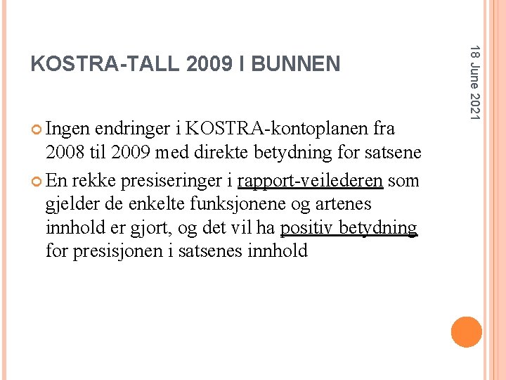  Ingen endringer i KOSTRA-kontoplanen fra 2008 til 2009 med direkte betydning for satsene