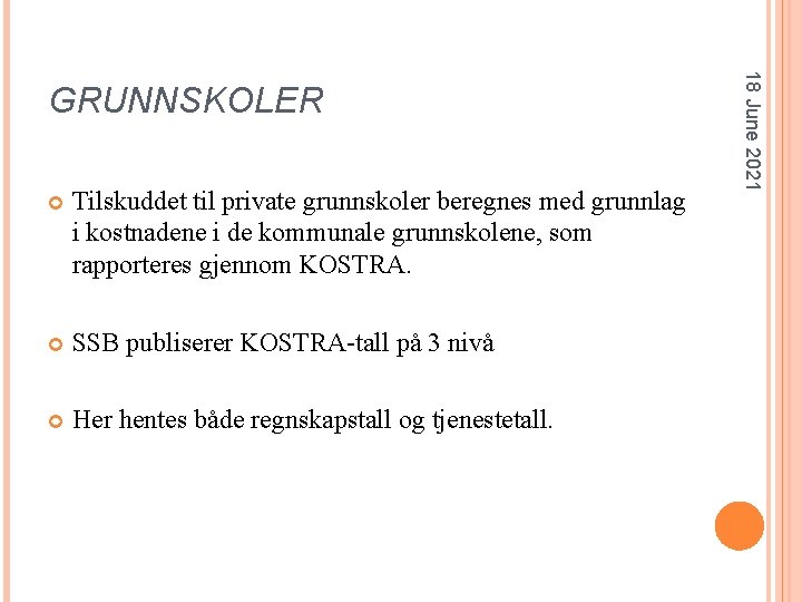  Tilskuddet til private grunnskoler beregnes med grunnlag i kostnadene i de kommunale grunnskolene,