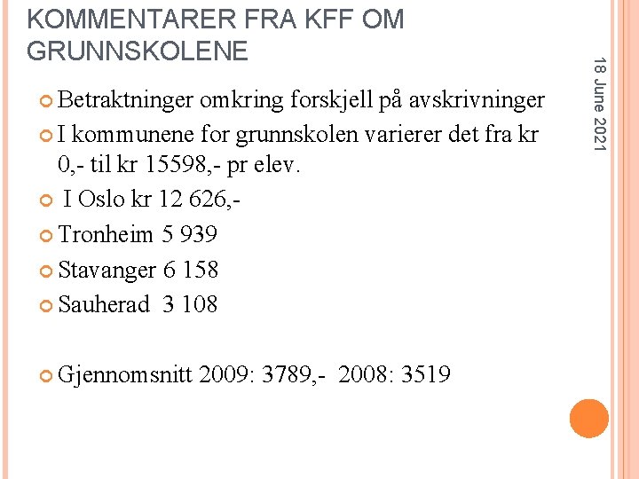  Betraktninger omkring forskjell på avskrivninger I kommunene for grunnskolen varierer det fra kr