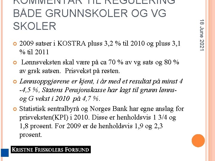 2009 satser i KOSTRA pluss 3, 2 % til 2010 og pluss 3, 1