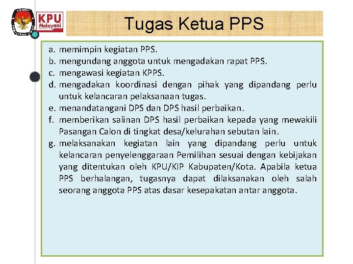 Tugas Ketua PPS a. memimpin kegiatan PPS. b. mengundang anggota untuk mengadakan rapat PPS.