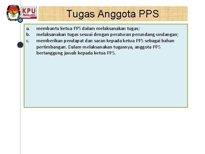 Tugas Anggota PPS a. b. c. membantu ketua PPS dalam melaksanakan tugas; melaksanakan tugas