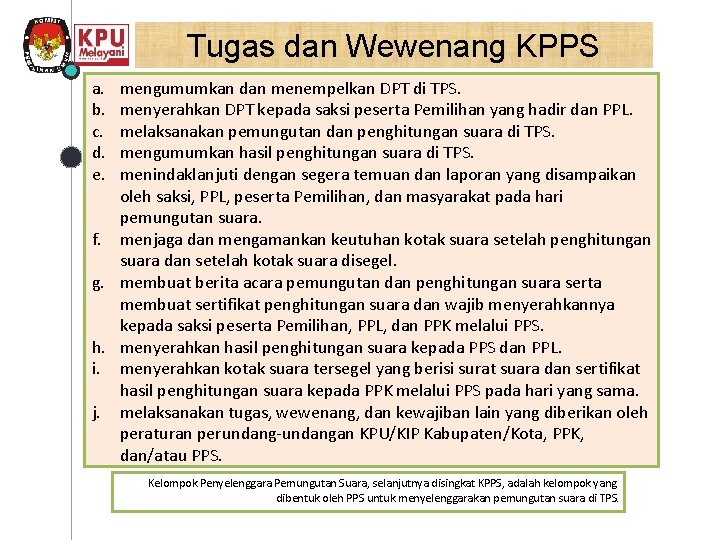 Tugas dan Wewenang KPPS a. b. c. d. e. mengumumkan dan menempelkan DPT di