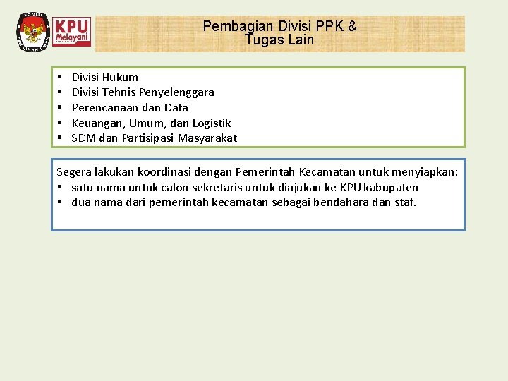 Pembagian Divisi PPK & Tugas Lain § § § Divisi Hukum Divisi Tehnis Penyelenggara