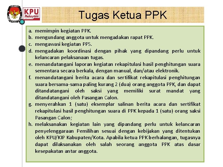 Tugas Ketua PPK a. b. c. d. e. f. g. h. memimpin kegiatan PPK.