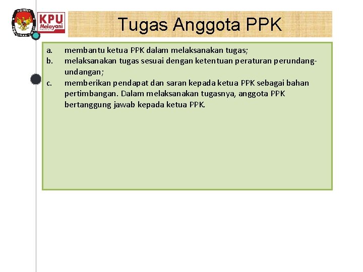 Tugas Anggota PPK a. b. c. membantu ketua PPK dalam melaksanakan tugas; melaksanakan tugas