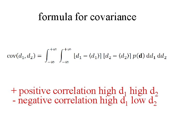 formula for covariance + positive correlation high d 1 high d 2 - negative