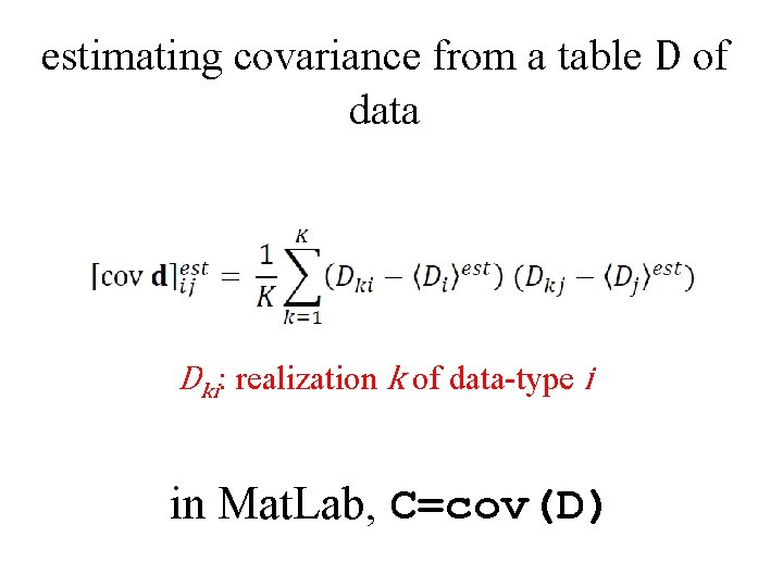 estimating covariance from a table D of data Dki: realization k of data-type i