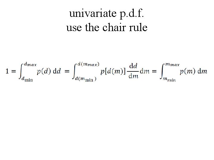 univariate p. d. f. use the chair rule 