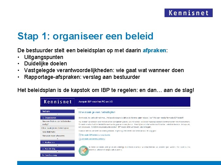 Stap 1: organiseer een beleid De bestuurder stelt een beleidsplan op met daarin afpraken: