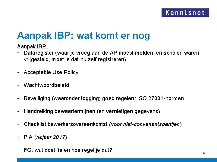 Aanpak IBP: wat komt er nog Aanpak IBP: • Dataregister (waar je vroeg aan