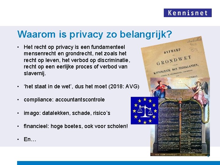 Waarom is privacy zo belangrijk? • Het recht op privacy is een fundamenteel mensenrecht