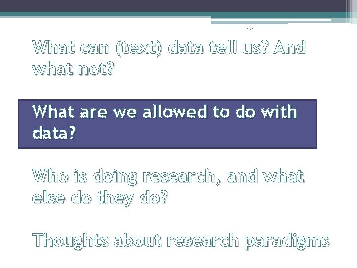 ‹#› What can (text) data tell us? And what not? What are we allowed